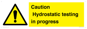 Caution Hydrostatic testing in progress